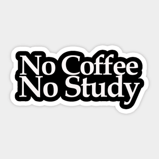 no coffee no study Sticker